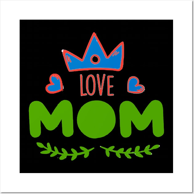 I love my mom Wall Art by T-shirt with flowers